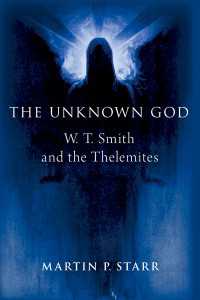 The Unknown God : W. T. Smith and the Thelemites