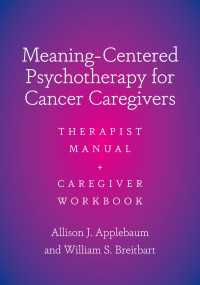 Meaning-Centered Psychotherapy for Cancer Caregivers : Therapist Manual and Caregiver Workbook