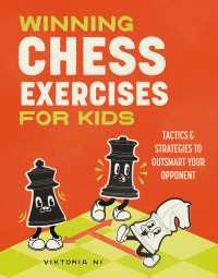 Winning Chess Exercises for Kids : Practice Moves, Tactics, and Strategies to Outsmart Your Opponent