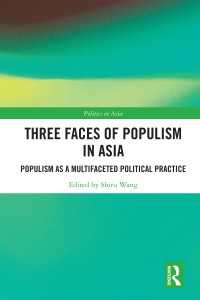 アジアのポピュリズム政治の３つの側面<br>Three Faces of Populism in Asia : Populism as a Multifaceted Political Practice