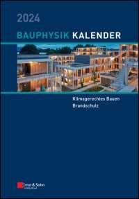Bauphysik-Kalender 2024 : Schwerpunkte: Klimagerechtes Bauen; Brandschutz