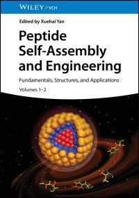 ペプチド自己集合と工学：基礎・構造・応用（全２巻）<br>Peptide Self-Assembly and Engineering : Fundamentals, Structures, and Applications