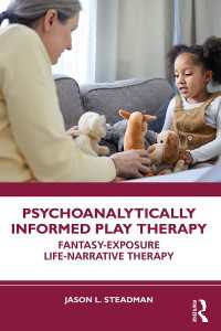 Psychoanalytically Informed Play Therapy : Fantasy-Exposure Life-Narrative Therapy