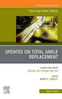 Updates on Total Ankle Replacement, An issue of Foot and Ankle Clinics of North America, E-Book : Updates on Total Ankle Replacement, An issue of Foot and Ankle Clinics of North America, E-Book