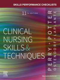 臨床看護スキルと技術：能力チェックリスト（第１１版）<br>Skills Performance Checklists for Clinical Nursing Skills & Techniques - E-Book : Skills Performance Checklists for Clinical Nursing Skills & Techniques - E-Book（11）