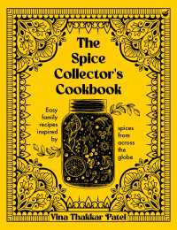 The Spice Collector's Cookbook : Easy family recipes inspired by spices from across the globe