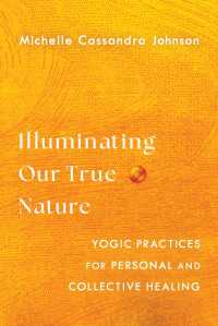 Illuminating Our True Nature : Yogic Practices for Personal and Collective Healing
