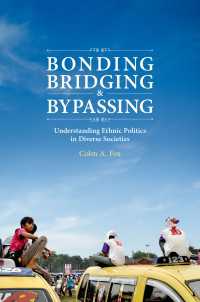 Bonding, Bridging, and Bypassing : The Logic of Ethnic Appeals in Election Campaigns