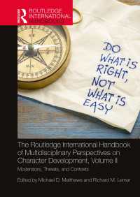 ラウトレッジ版　人格的発達の学際的研究ハンドブック（全２巻）第２巻：モデレーター、脅威、文脈<br>The Routledge International Handbook of Multidisciplinary Perspectives on Character Development, Volume II : Moderators, Threats, and Contexts