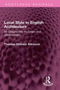 Local Style in English Architecture : An Enquiry Into Its Origin and Development