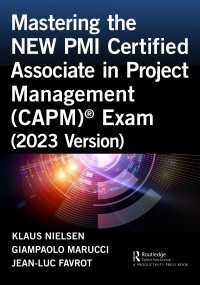 Mastering the NEW PMI Certified Associate in Project Management (CAPM)&reg; Exam (2023 Version)