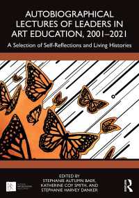 Autobiographical Lectures of Leaders in Art Education, 2001–2021 : A Selection of Self-Reflections and Living Histories