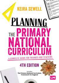 Planning the Primary National Curriculum : A complete guide for trainees and teachers（Fourth Edition）