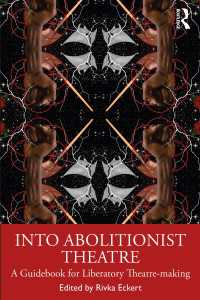 Into Abolitionist Theatre : A Guidebook for Liberatory Theatre-making