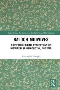 Baloch Midwives : Contesting Global Perceptions of Midwifery in Balochistan, Pakistan