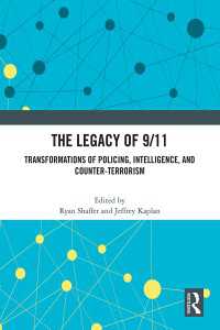 The Legacy of 9/11 : Transformations of Policing, Intelligence, and Counter-Terrorism