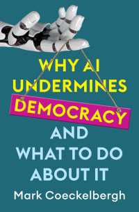 Ｍ．クーケルバーク著／ＡＩは民主主義を弱体化する：その理由と対策<br>Why AI Undermines Democracy and What To Do About It