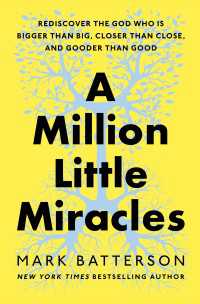 A Million Little Miracles : Rediscover the God Who Is Bigger Than Big, Closer Than Close, and Gooder Than Good