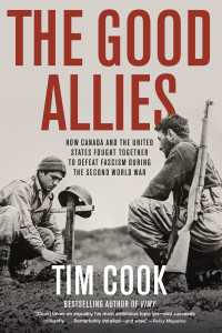 The Good Allies : How Canada and the United States Fought Together to Defeat Fascism during the Second World War