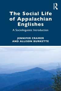 The Social Life of Appalachian Englishes : A Sociolinguistic Introduction