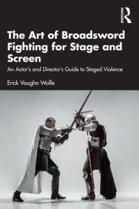 The Art of Broadsword Fighting for Stage and Screen : An Actor’s and Director’s Guide to Staged Violence