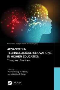 高等教育における技術的イノベーションの最前線<br>Advances in Technological Innovations in Higher Education : Theory and Practices