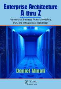 Enterprise Architecture A to Z : Frameworks, Business Process Modeling, SOA, and Infrastructure Technology