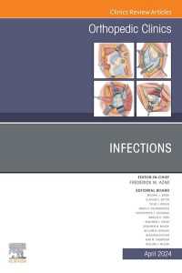 Infections, An Issue of Orthopedic Clinics, E-Book : Infections, An Issue of Orthopedic Clinics, E-Book