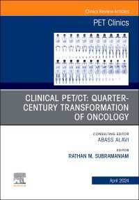 Clinical PET/CT: Quarter-Century Transformation of Oncology, An Issue of PET Clinics, E-Book : Clinical PET/CT: Quarter-Century Transformation of Oncology, An Issue of PET Clinics, E-Book