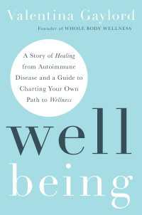 Well Being : A Story of Healing from Autoimmune Disease and a Guide to Charting Your Own Path to Wellness