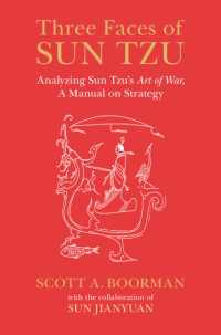『孫氏の戦法』分析<br>Three Faces of Sun Tzu : Analyzing Sun Tzu's Art of War, A Manual on Strategy