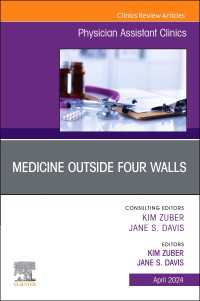 Medicine Outside Four Walls, An Issue of Physician Assistant Clinics, E-Book : Medicine Outside Four Walls, An Issue of Physician Assistant Clinics, E-Book