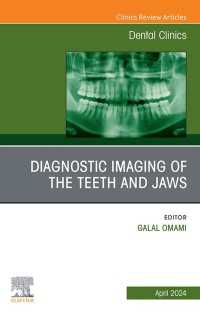 Diagnostic Imaging of the Teeth and Jaws, An Issue of Dental Clinics of North America : Diagnostic Imaging of the Teeth and Jaws, An Issue of Dental Clinics of North America, E-Book