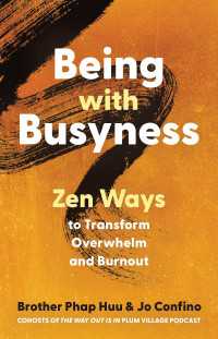 Being with Busyness : Zen Ways to Transform Overwhelm and Burnout