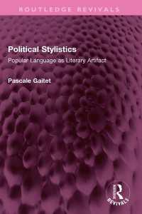 Political Stylistics : Popular Language as Literary Artifact