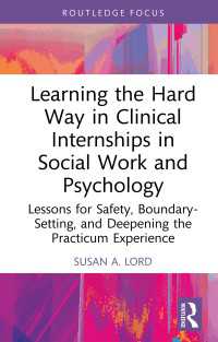 Learning the Hard Way in Clinical Internships in Social Work and Psychology : Lessons for Safety, Boundary-Setting, and Deepening the Practicum Experience