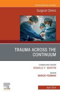 Trauma Across the Continuum, An Issue of Surgical Clinics, E-Book : Trauma Across the Continuum, An Issue of Surgical Clinics, E-Book