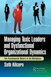 Managing Toxic Leaders and Dysfunctional Organizational Dynamics : The Psychosocial Nature of the Workplace
