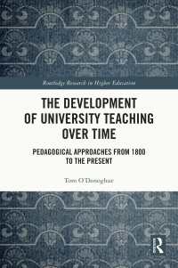 大学教育の発展：1800年から現在までの教育学のアプローチ<br>The Development of University Teaching Over Time : Pedagogical Approaches from 1800 to the Present