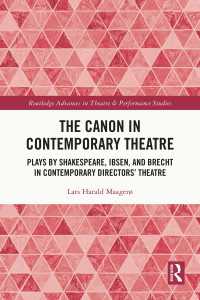 The Canon in Contemporary Theatre : Plays by Shakespeare, Ibsen, and Brecht in Contemporary Directors’ Theatre
