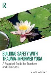 Building Safety with Trauma-Informed Yoga : A Practical Guide for Teachers and Clinicians