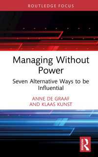 Managing Without Power : Seven Alternative Ways to be Influential