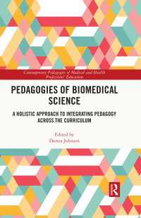 Pedagogies of Biomedical Science : A Holistic Approach to Integrating Pedagogy Across the Curriculum