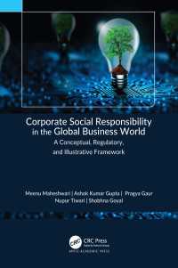 Corporate Social Responsibility in the Global Business World : A Conceptual, Regulatory, and Illustrative Framework
