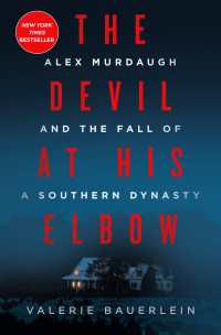 The Devil at His Elbow : Alex Murdaugh and the Fall of a Southern Dynasty