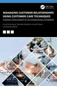 Managing Customer Relationships Using Customer Care Techniques : Strategy Development of an International Enterprise