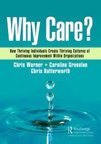 Why Care? : How Thriving Individuals Create Thriving Cultures of Continuous Improvement Within Organizations