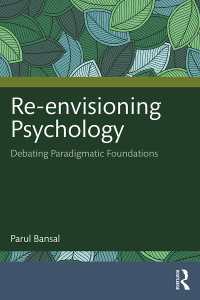 Re-envisioning Psychology : Debating Paradigmatic Foundations