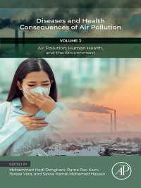 Diseases and Health Consequences of Air Pollution : Volume 3: Air Pollution, Human Health, and the Environment