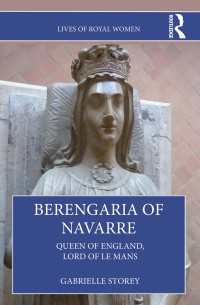 Berengaria of Navarre : Queen of England, Lord of Le Mans